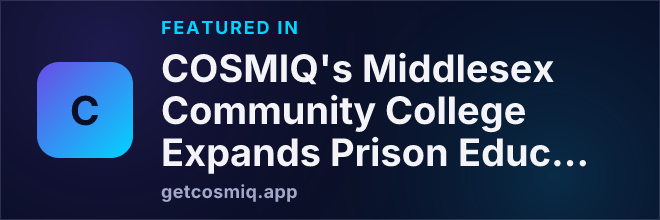 Featured in COSMIQ's Middlesex Community College Expands Prison Education with New Grant and Leadership