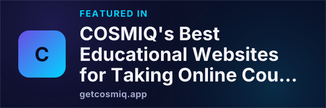 Featured in COSMIQ's Best Educational Websites for Taking Online Courses in 2026 - 2027