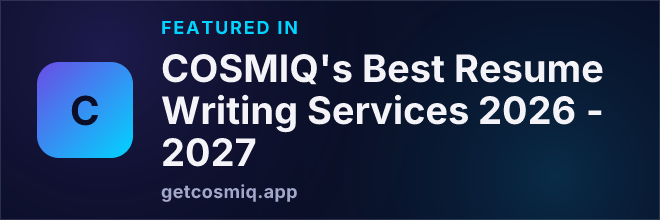 Featured in COSMIQ's Best Resume Writing Services 2026 - 2027