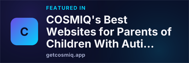 Featured in COSMIQ's Best Websites for Parents of Children With Autism