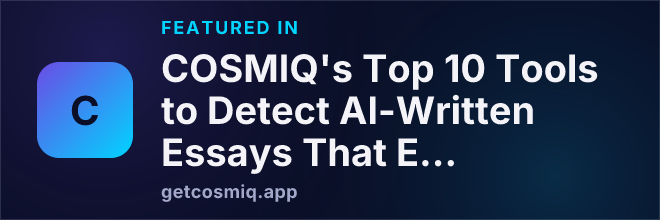 Featured in COSMIQ's Top 10 Tools to Detect AI-Written Essays That Educators Need to Know