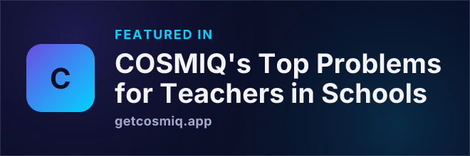 Featured in COSMIQ's Top Problems for Teachers in Schools