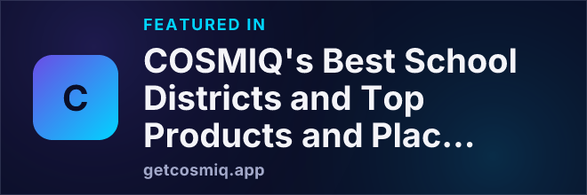 Featured in COSMIQ's Best School Districts and Top Products and Places of 2025