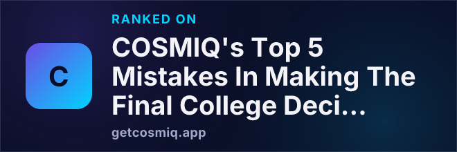 Ranked on COSMIQ's Top 5 Mistakes In Making The Final College Decision