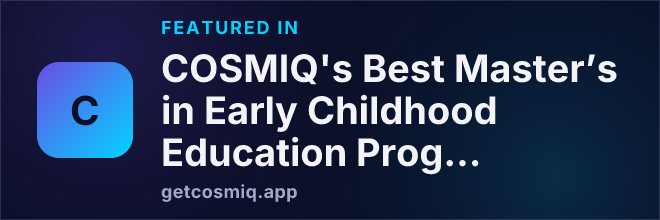Featured in COSMIQ's Best Master’s in Early Childhood Education Programs