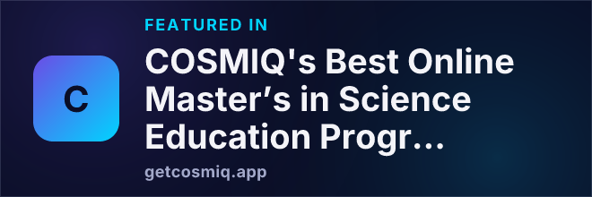 Featured in COSMIQ's Best Online Master’s in Science Education Programs