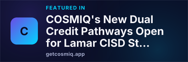 Featured in COSMIQ's New Dual Credit Pathways Open for Lamar CISD Students at Wharton County Junior College
