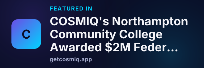 Featured in COSMIQ's Northampton Community College Awarded $2M Federal Grant to Boost Student-Parent Success