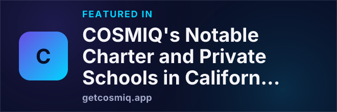 Featured in COSMIQ's Notable Charter and Private Schools in California