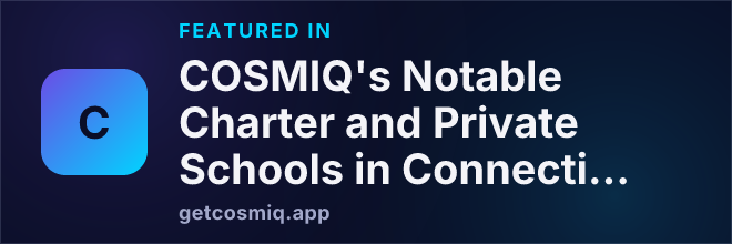Featured in COSMIQ's Notable Charter and Private Schools in Connecticut
