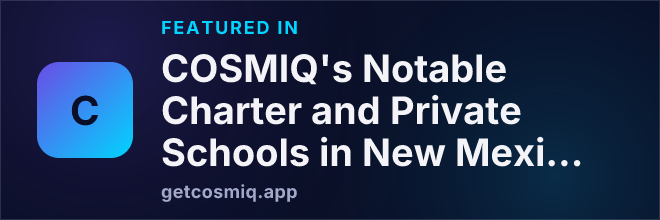 Featured in COSMIQ's Notable Charter and Private Schools in New Mexico