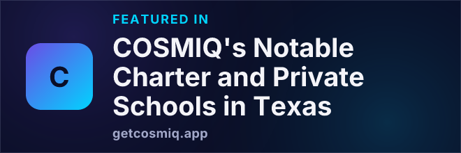 Featured in COSMIQ's Notable Charter and Private Schools in Texas