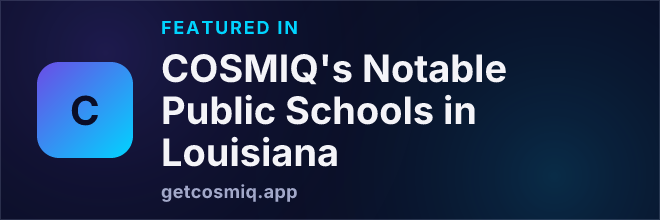 Featured in COSMIQ's Notable Public Schools in Louisiana