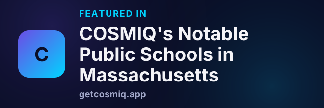 Featured in COSMIQ's Notable Public Schools in Massachusetts