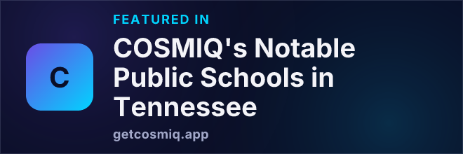 Featured in COSMIQ's Notable Public Schools in Tennessee