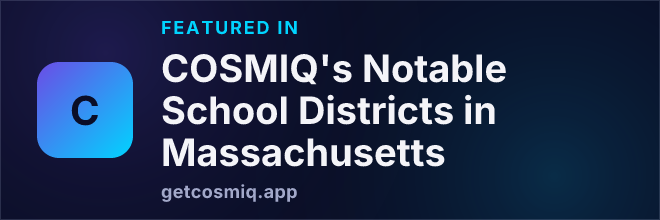 Featured in COSMIQ's Notable School Districts in Massachusetts