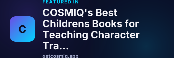 Featured in COSMIQ's Best Childrens Books for Teaching Character Traits
