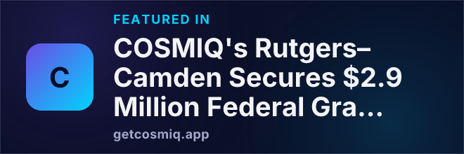 Featured in COSMIQ's Rutgers–Camden Secures $2.9 Million Federal Grant for Student Career Readiness