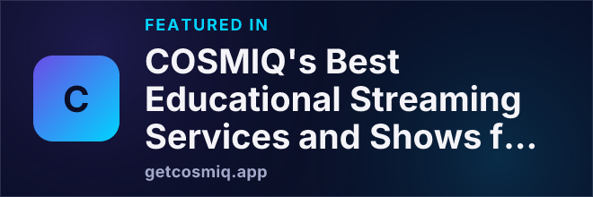 Featured in COSMIQ's Best Educational Streaming Services and Shows for Kids and Teens
