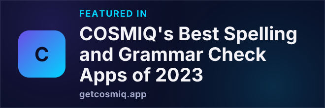 Featured in COSMIQ's Best Spelling and Grammar Check Apps of 2023