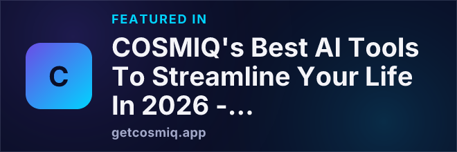 Featured in COSMIQ's Best AI Tools To Streamline Your Life In 2026 - 2027