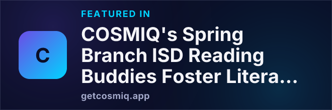 Featured in COSMIQ's Spring Branch ISD Reading Buddies Foster Literacy Connections for Second Graders