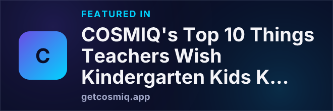 Featured in COSMIQ's Top 10 Things Teachers Wish Kindergarten Kids Knew on the First Day