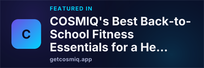 Featured in COSMIQ's Best Back-to-School Fitness Essentials for a Healthy School Year