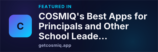 Featured in COSMIQ's Best Apps for Principals and Other School Leaders