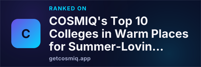 Ranked on COSMIQ's Top 10 Colleges in Warm Places for Summer-Loving Students