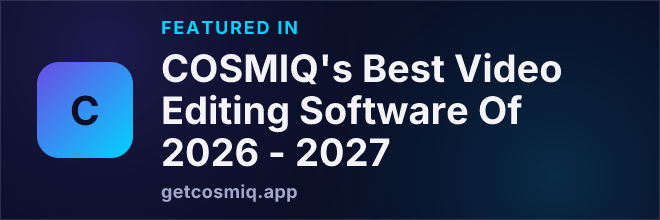 Featured in COSMIQ's Best Video Editing Software Of 2026 - 2027