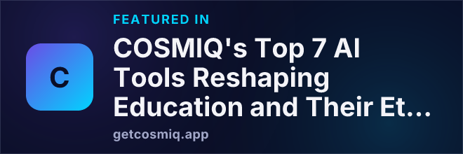 Featured in COSMIQ's Top 7 AI Tools Reshaping Education and Their Ethical Implications