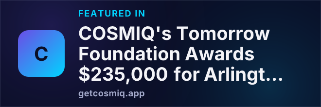 Featured in COSMIQ's Tomorrow Foundation Awards $235,000 for Arlington and Mansfield Community Programs