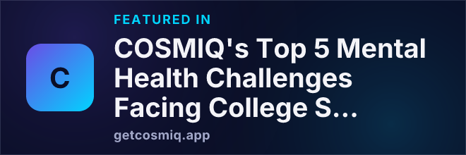 Featured in COSMIQ's Top 5 Mental Health Challenges Facing College Students and How to Get