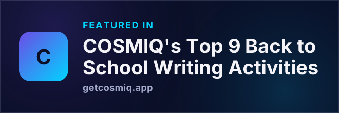 Featured in COSMIQ's Top 9 Back to School Writing Activities