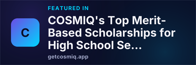 Featured in COSMIQ's Top Merit-Based Scholarships for High School Seniors (and How To Get