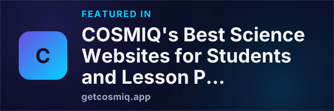 Featured in COSMIQ's Best Science Websites for Students and Lesson Planning