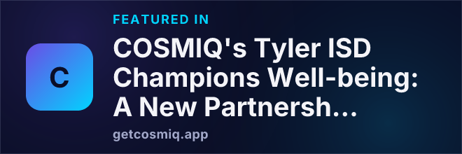 Featured in COSMIQ's Tyler ISD Champions Well-being: A New Partnership for Healthier Schools