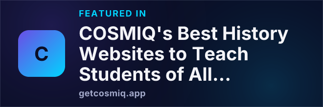 Featured in COSMIQ's Best History Websites to Teach Students of All Grade Levels