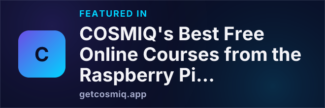 Featured in COSMIQ's Best Free Online Courses from the Raspberry Pi Foundation