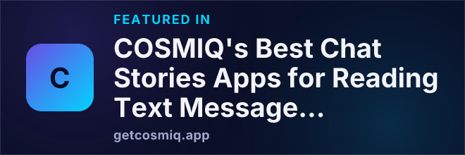 Featured in COSMIQ's Best Chat Stories Apps for Reading Text Message Stories