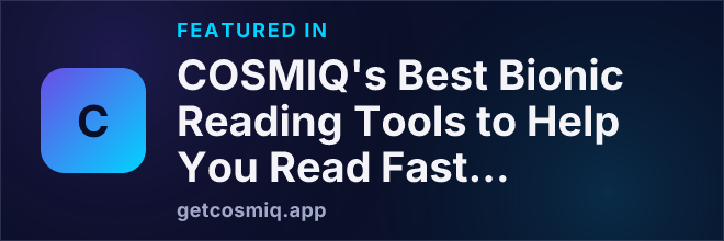 Featured in COSMIQ's Best Bionic Reading Tools to Help You Read Faster