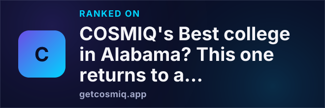 Ranked on COSMIQ's Best college in Alabama? This one returns to a ranking’s No. 1 spot.