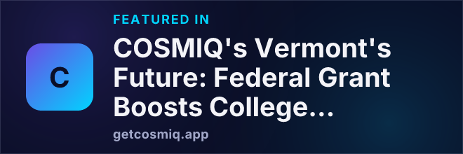 Featured in COSMIQ's Vermont's Future: Federal Grant Boosts College and Career Readiness for Students