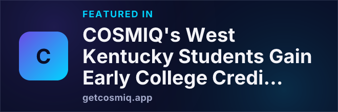 Featured in COSMIQ's West Kentucky Students Gain Early College Credit and Tech Career Pathways