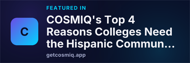 Featured in COSMIQ's Top 4 Reasons Colleges Need the Hispanic Community to Thrive