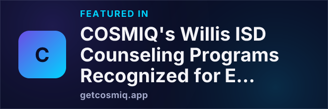 Featured in COSMIQ's Willis ISD Counseling Programs Recognized for Excellence in Student Support